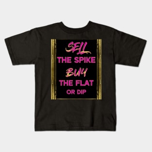 SELL the Spike, BUY the flat or dip (crypto investing) Kids T-Shirt